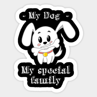 My dog my special family Sticker